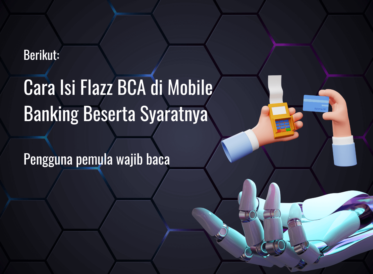 Cara Isi Flazz BCA di Mobile Banking Beserta Syaratnya