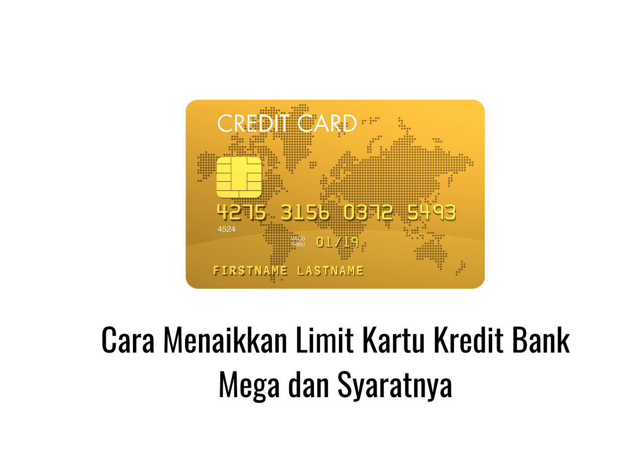 Cara Menaikkan Limit Kartu Kredit Bank Mega dan Syaratnya