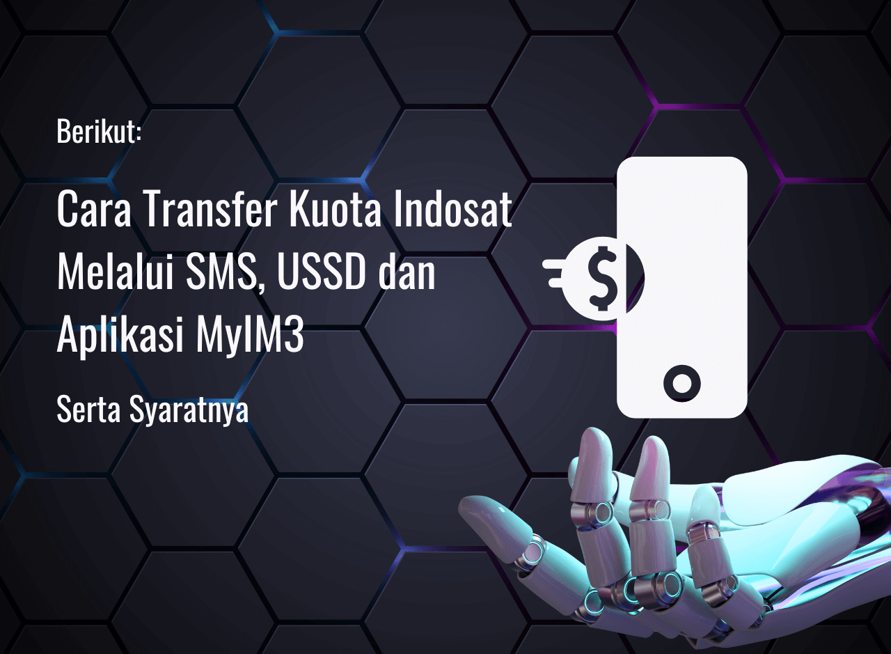 Cara Transfer Kuota Indosat Melalui SMS, USSD dan Aplikasi MyIM3 Serta Syaratnya
