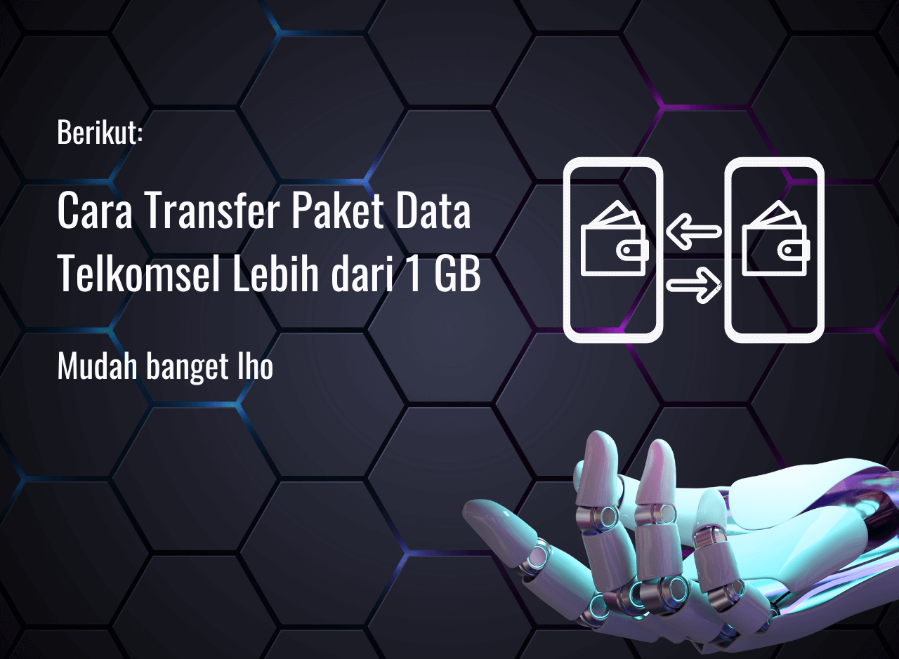 Cara Transfer Paket Data Telkomsel Lebih dari 1 GB [Mudah]