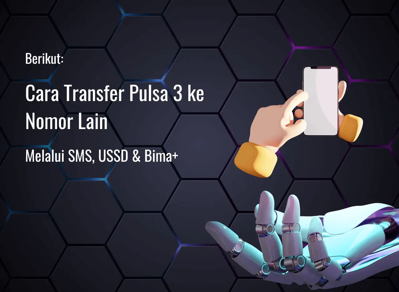 Cara Transfer Pulsa 3 ke Nomor Lain Via SMS, USSD & Bima+