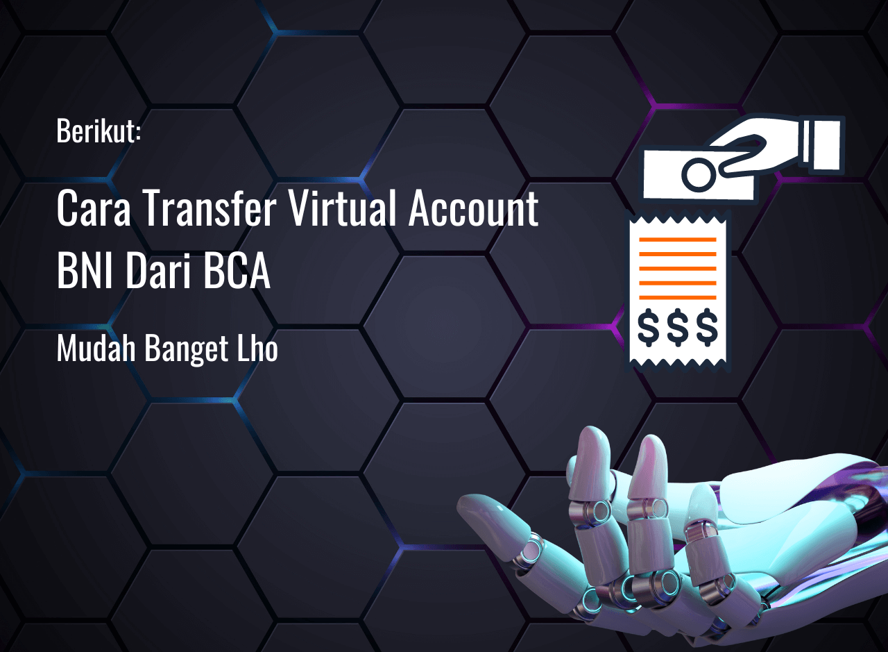 Cara Transfer Virtual Account BNI Dari BCA [Paling Gampang]