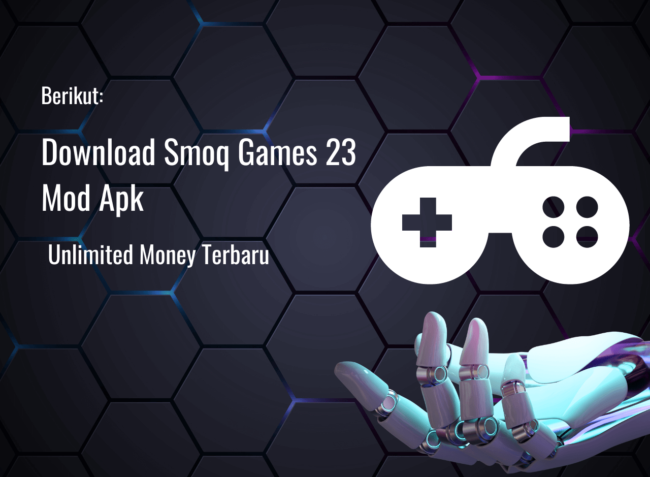 Download Smoq Games 23 Mod Apk Unlimited Money Terbaru