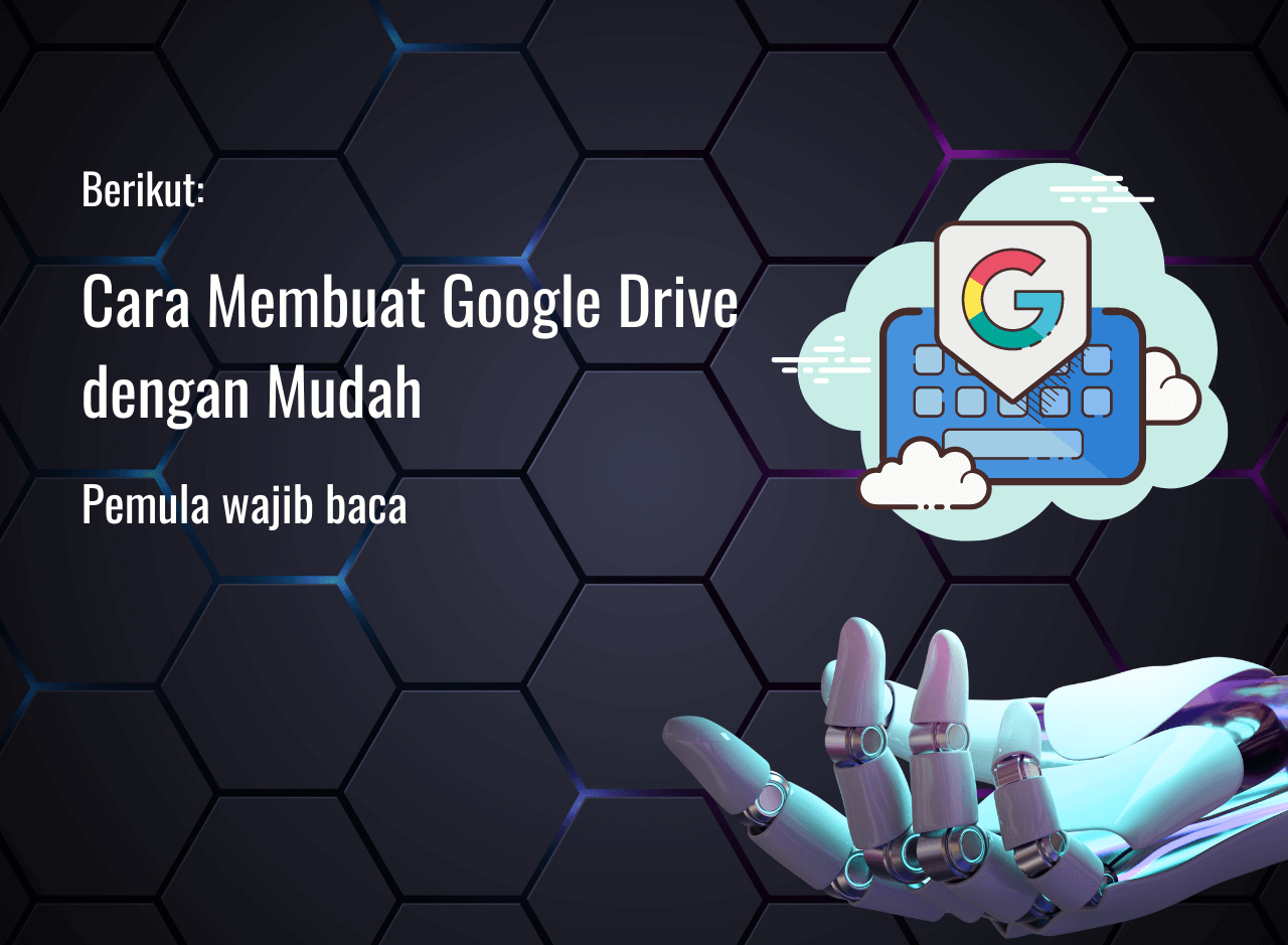 Cara Membuat Google Drive dengan Mudah Bagi User Pemula