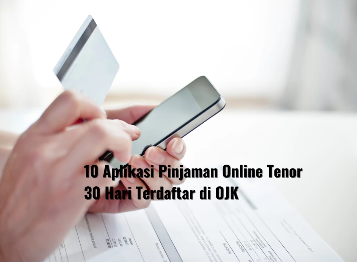 10 Aplikasi Pinjaman Online Tenor 30 Hari Terdaftar di OJK