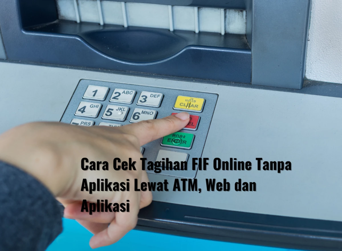 Cara Cek Tagihan FIF Online Tanpa Aplikasi Lewat ATM DLL
