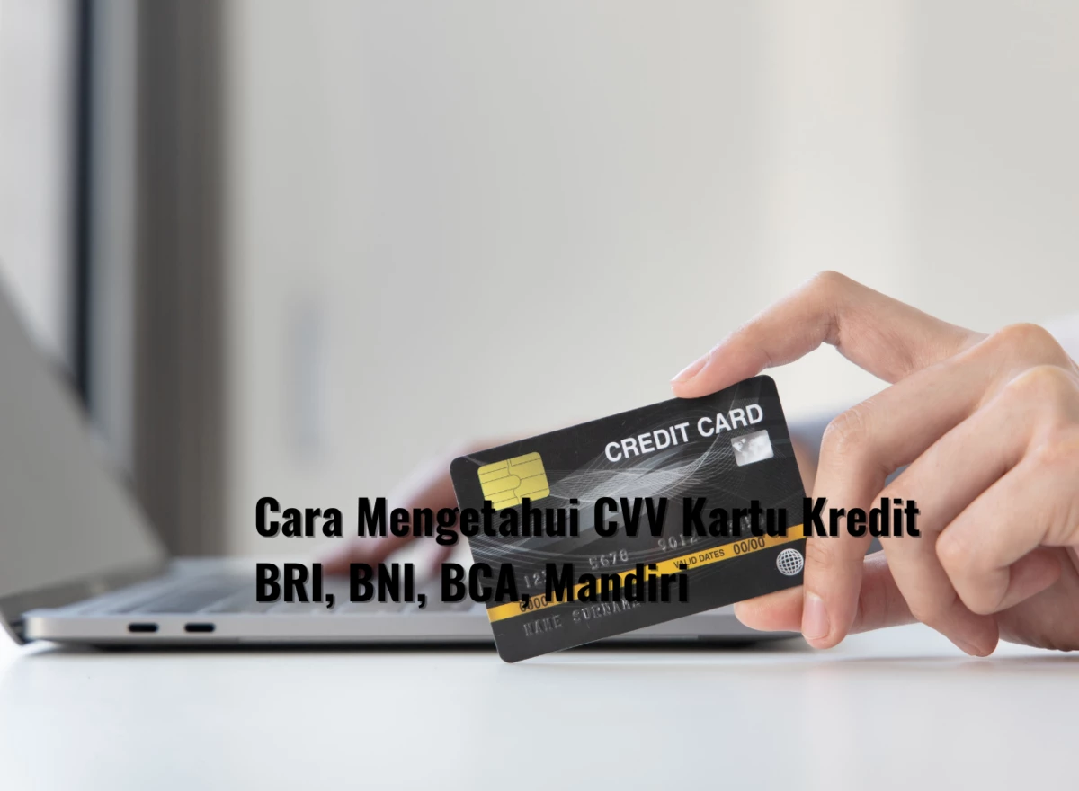 Cara Mengetahui CVV Kartu Kredit BRI, BNI, BCA, Mandiri