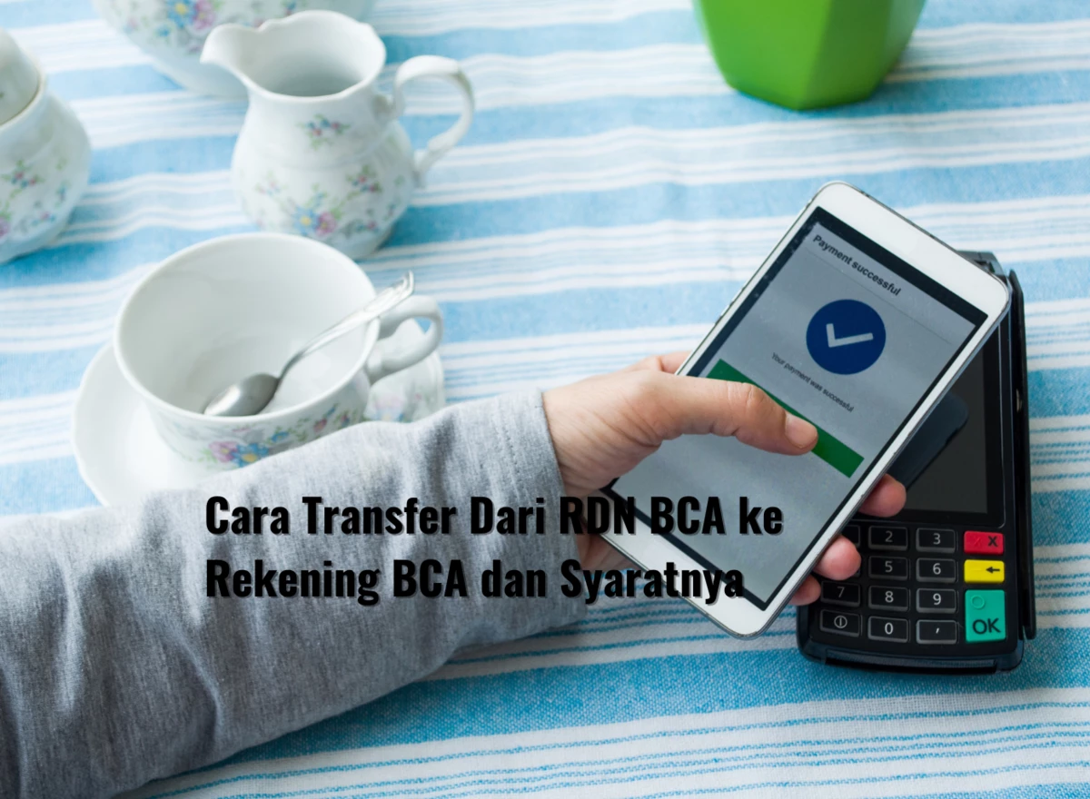 Cara Transfer Dari RDN BCA ke Rekening BCA dan Syaratnya