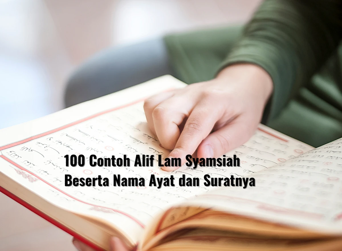100 Contoh Alif Lam Syamsiah Beserta Nama Ayat dan Suratnya