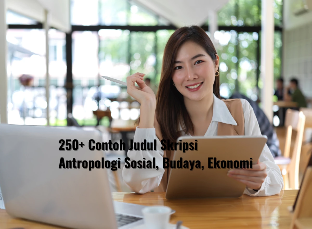 250+ Contoh Judul Skripsi Antropologi Sosial, Budaya, Ekonomi