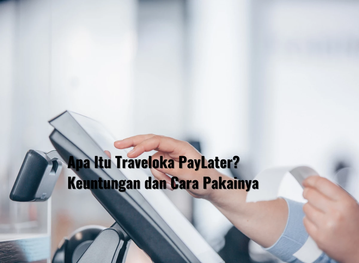 Apa Itu Traveloka PayLater