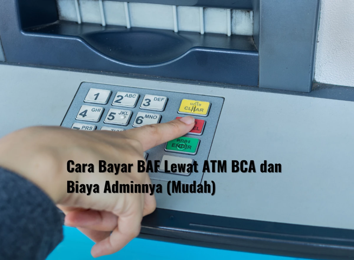 Cara Bayar BAF Lewat ATM BCA dan Biaya Adminnya (Mudah)