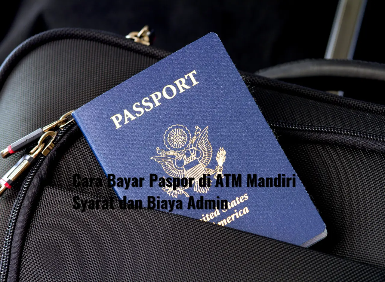 Cara Bayar Paspor di ATM Mandiri Syarat dan Biaya Admin