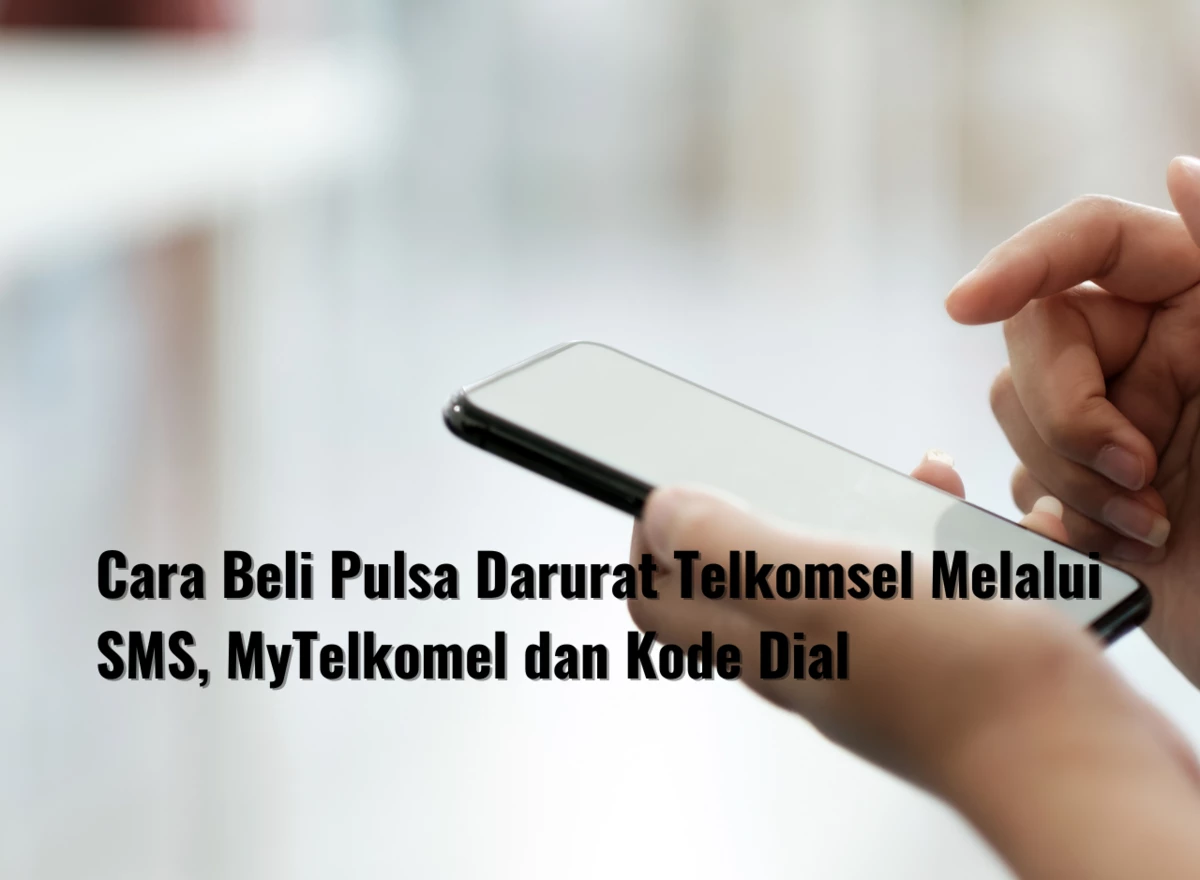 Cara Beli Pulsa Darurat Telkomsel Melalui SMS, MyTelkomel dan Kode Dial