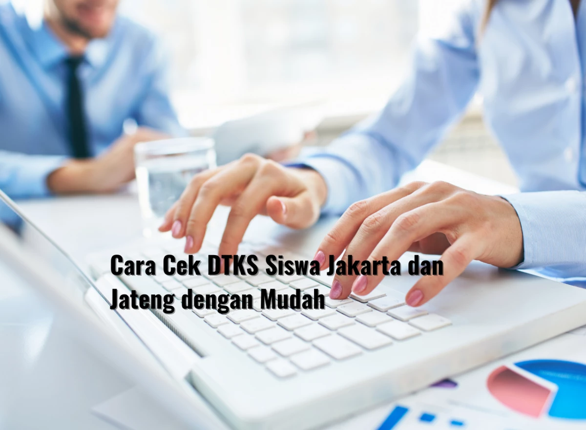 Cara Cek DTKS Siswa Jakarta dan Jateng dengan Mudah