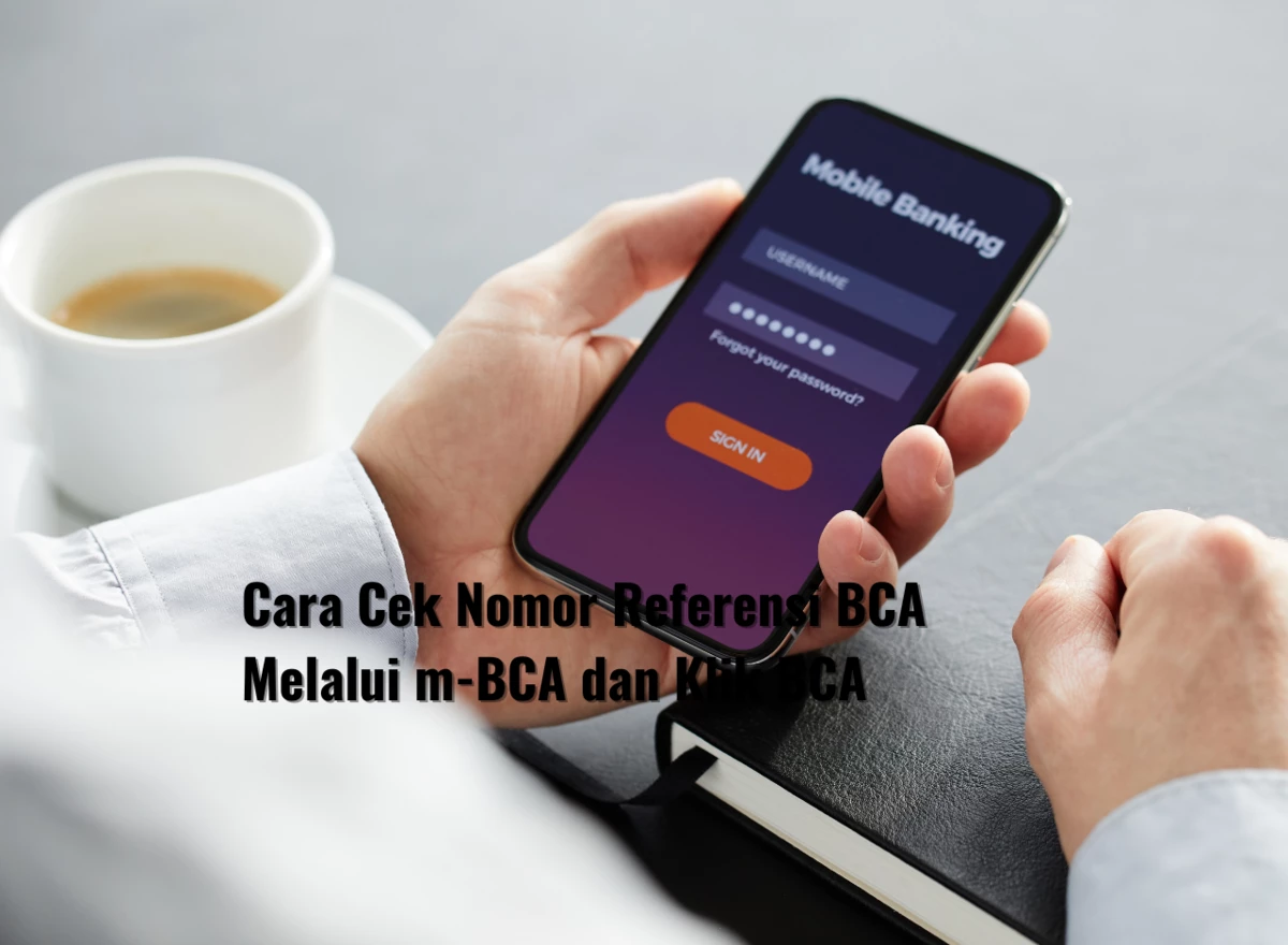 Cara Cek Nomor Referensi BCA Melalui m-BCA dan Klik BCA