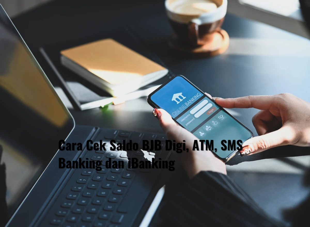 Cara Cek Saldo BJB Digi, ATM, SMS Banking dan iBanking