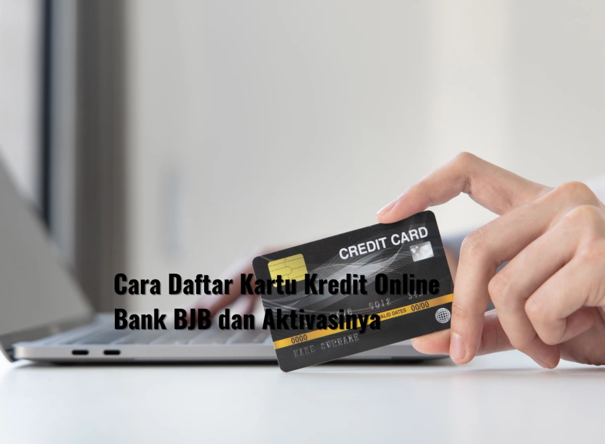 Cara Daftar Kartu Kredit Online Bank BJB dan Aktivasinya