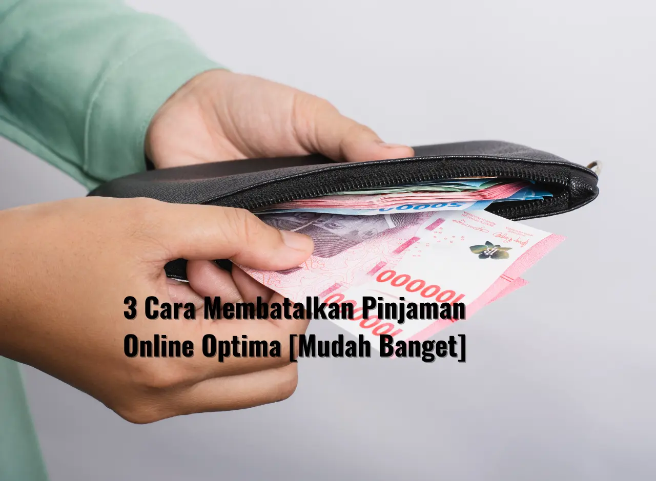 3 Cara Membatalkan Pinjaman Online Optima [Mudah Banget]