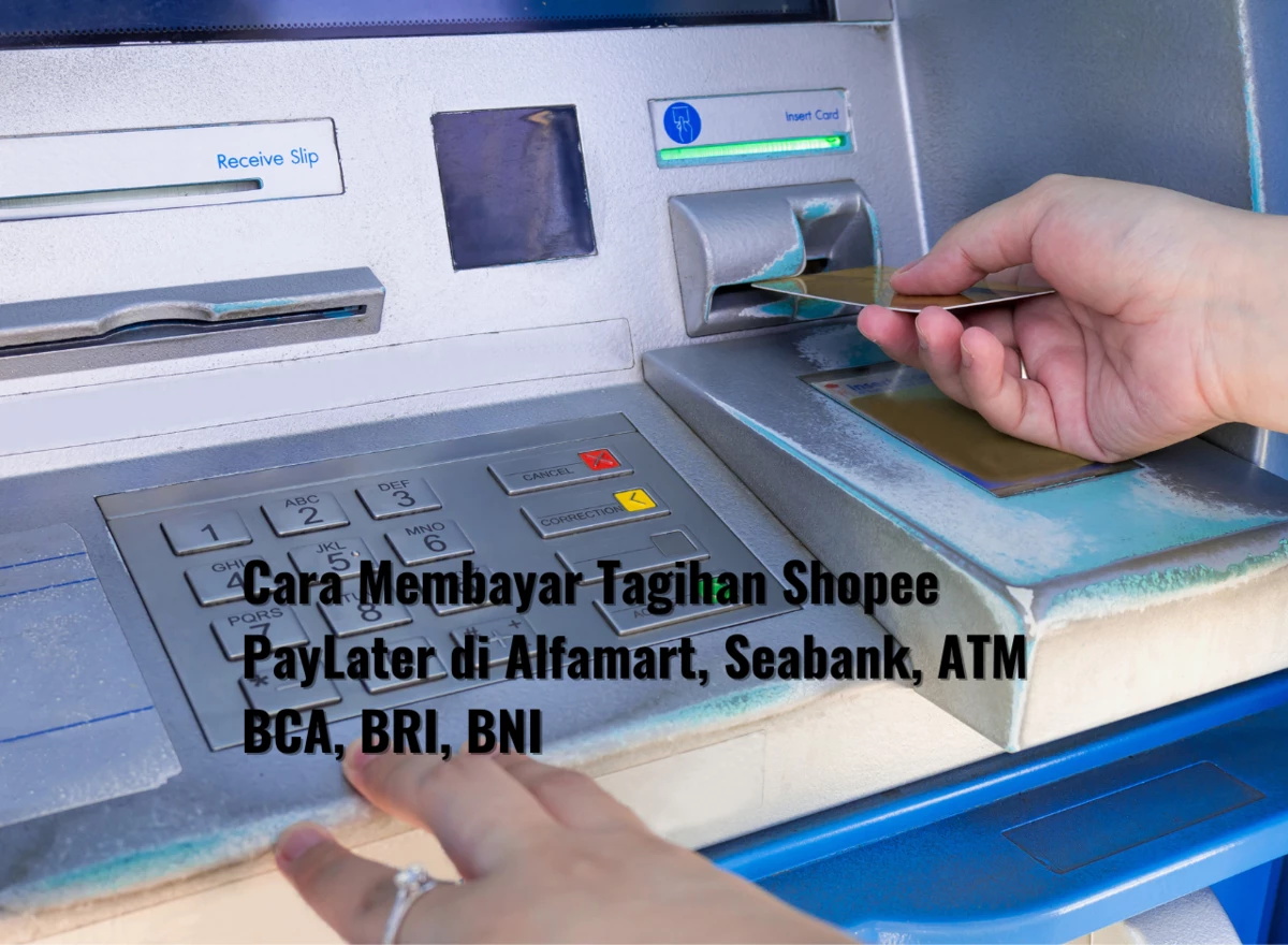 Cara Membayar Tagihan Shopee PayLater di Alfamart, Seabank, ATM BCA, BRI, BNI