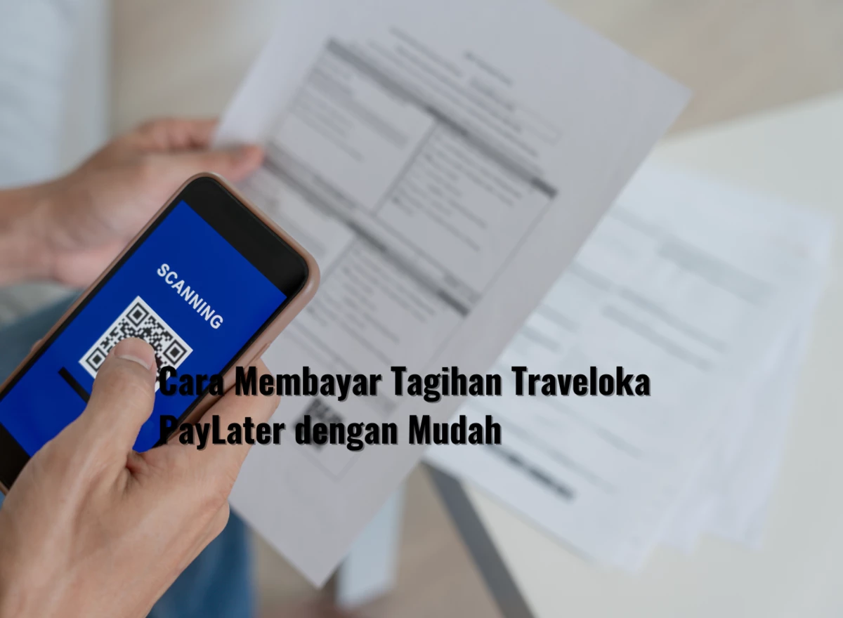 Cara Membayar Tagihan Traveloka PayLater dengan Mudah