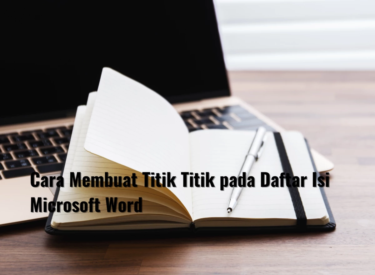 Cara Membuat Titik Titik pada Daftar Isi Microsoft Word