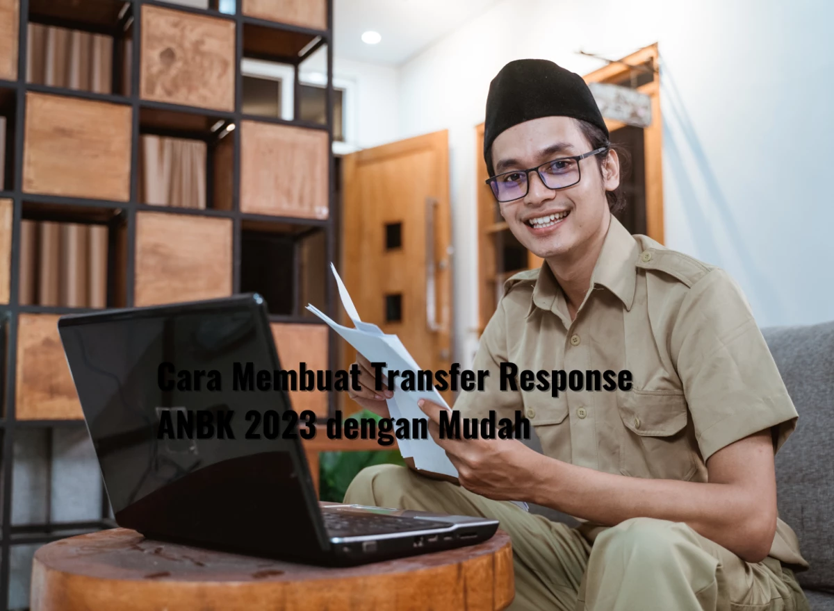 Cara Membuat Transfer Response ANBK 2023 dengan Mudah