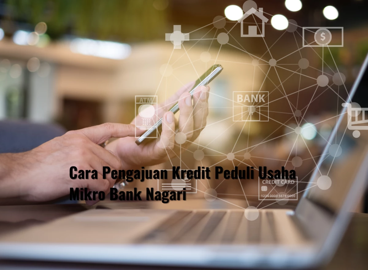 Cara Pengajuan Kredit Peduli Usaha Mikro Bank Nagari