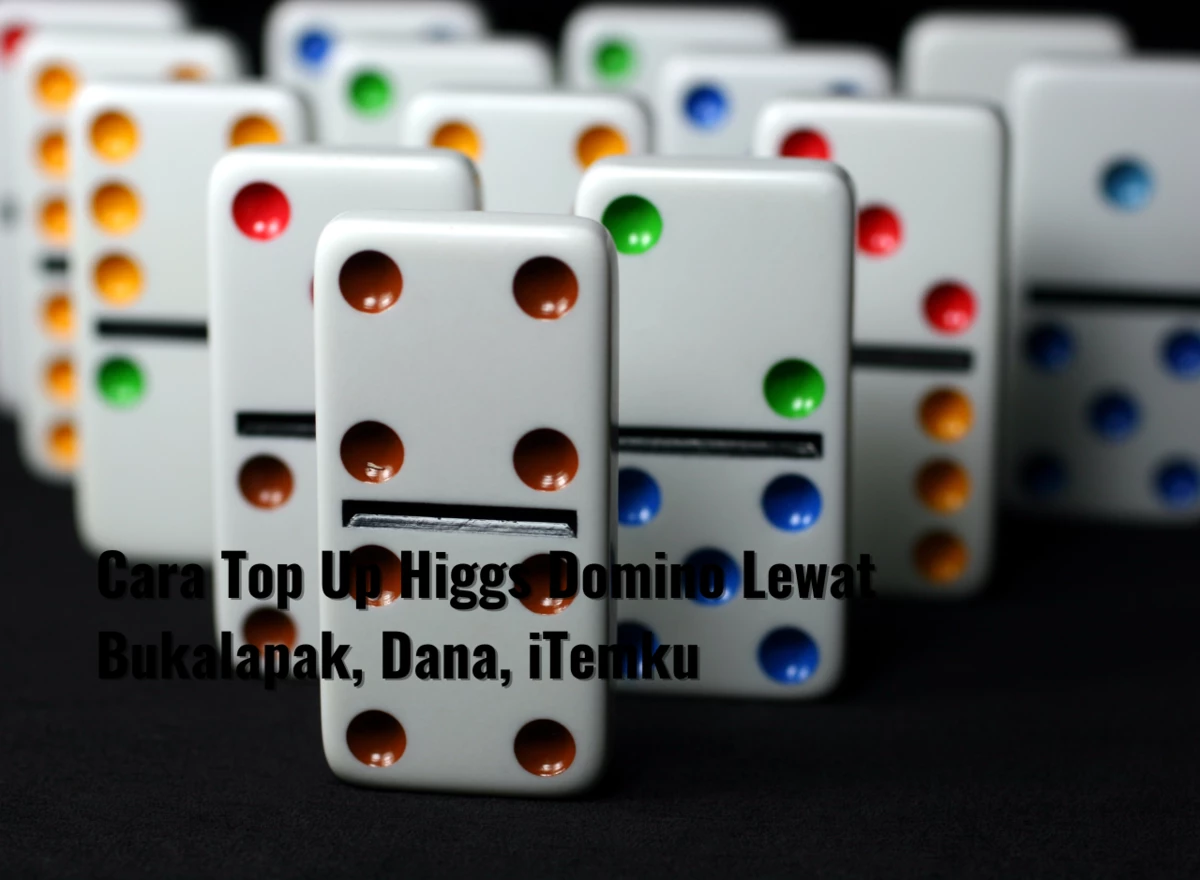 Cara Top Up Higgs Domino Lewat Bukalapak, Dana, iTemku