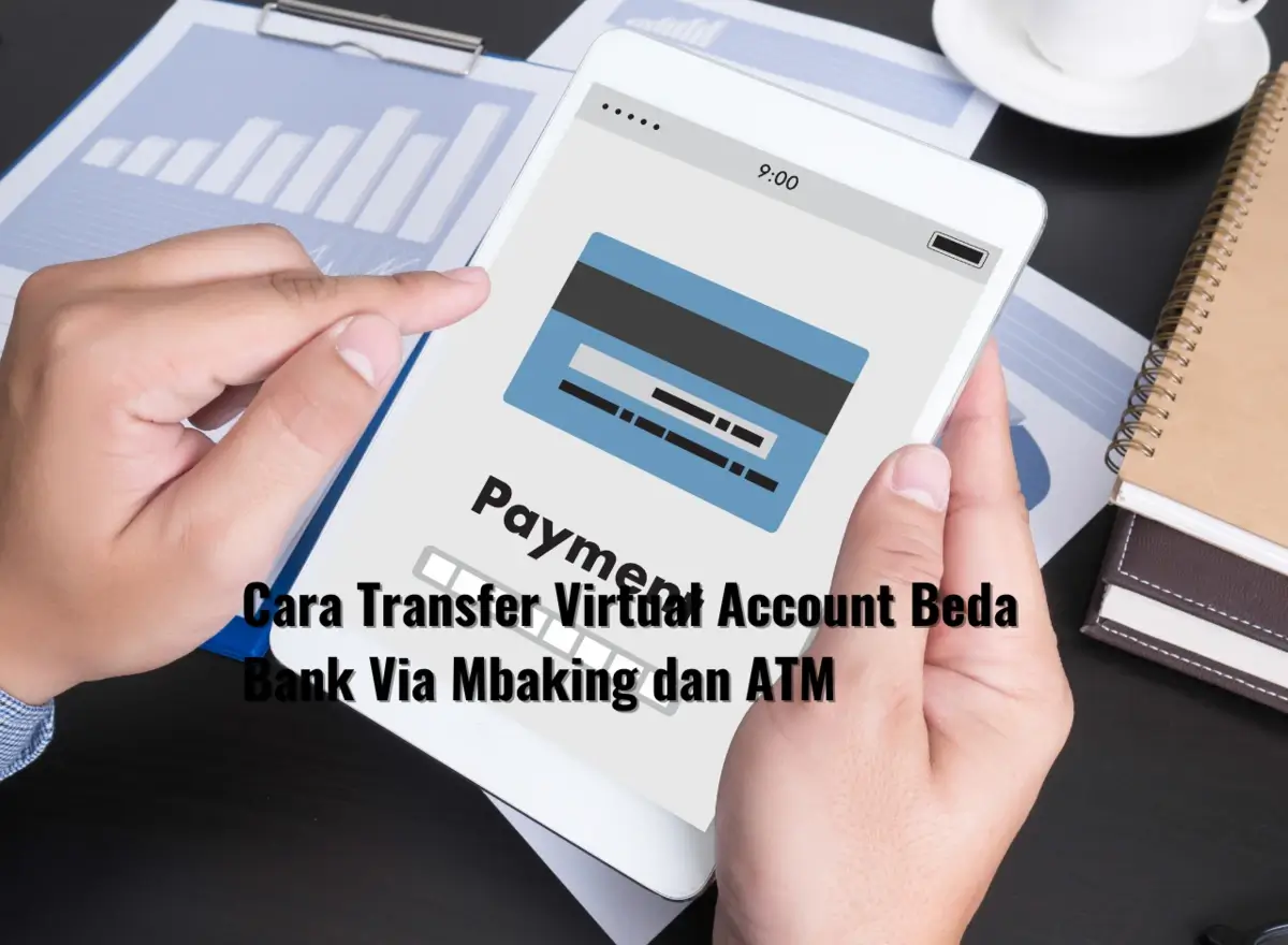 Cara Transfer Virtual Account Beda Bank Via Mbaking & ATM
