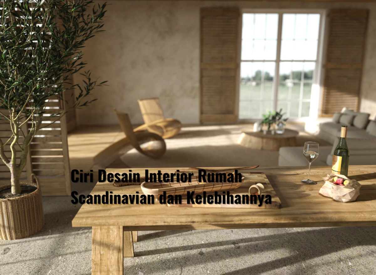 Ciri Desain Interior Rumah Scandinavian dan Kelebihannya