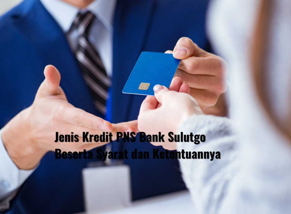Jenis Kredit PNS Bank Sulutgo Beserta Syarat Ketentuannya
