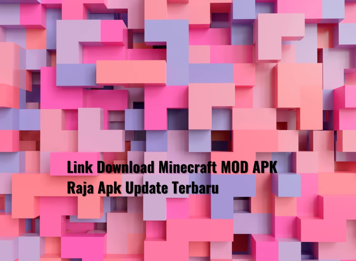Link Download Minecraft MOD APK Raja Apk Update Terbaru