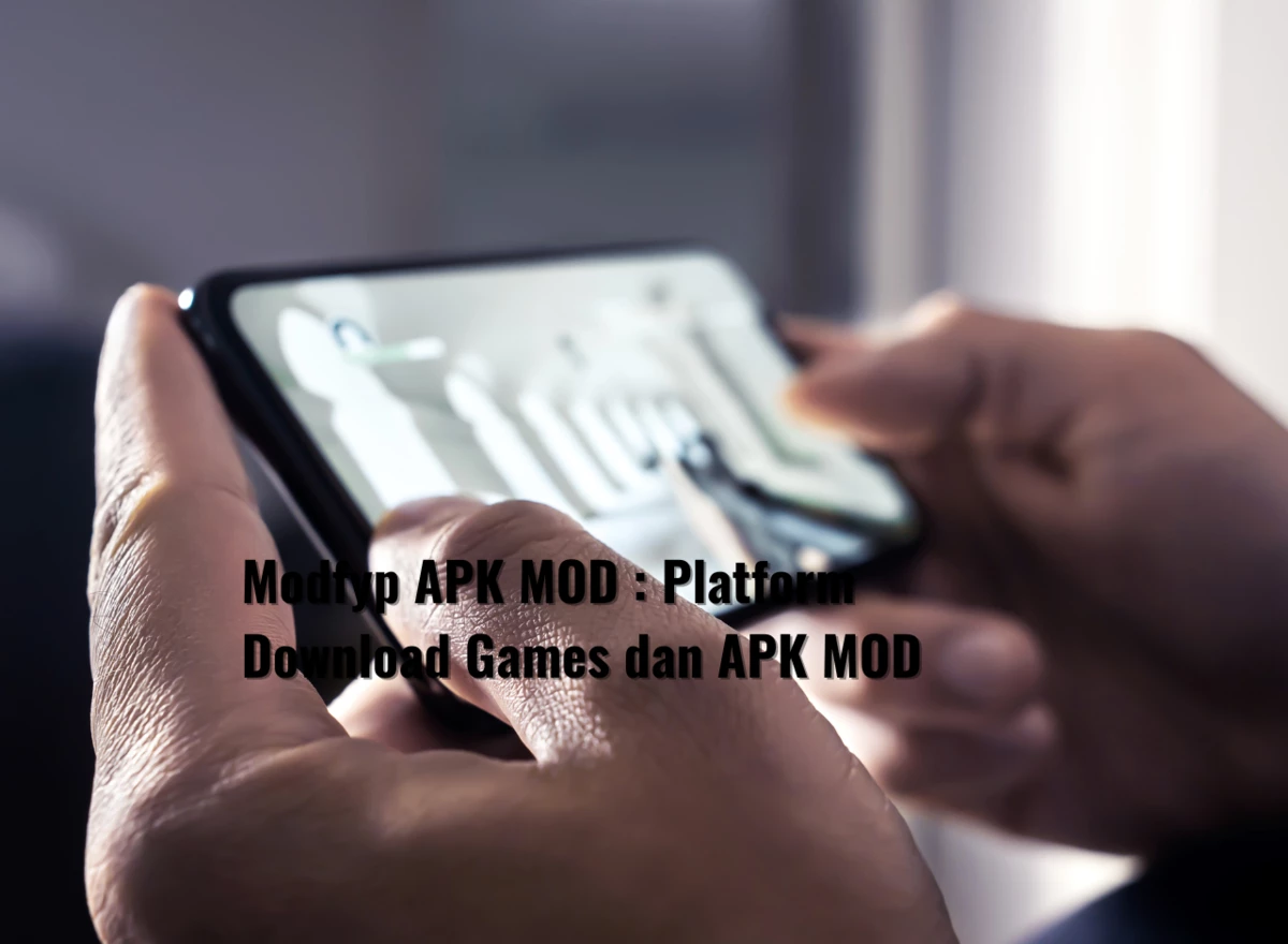 Modfyp APK MOD: Platform Download Games dan APK MOD