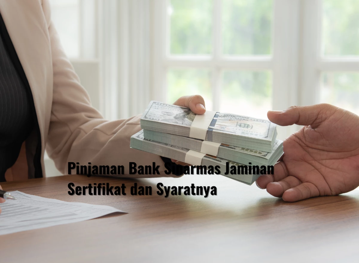 Pinjaman Bank Sinarmas Jaminan Sertifikat dan Syaratnya