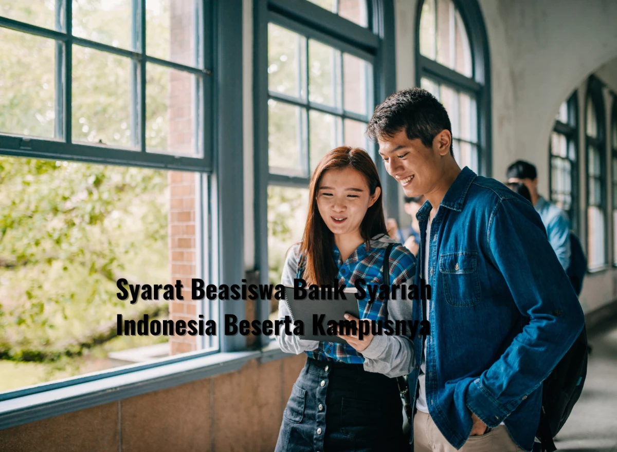 Syarat Beasiswa Bank Syariah Indonesia Beserta Kampusnya