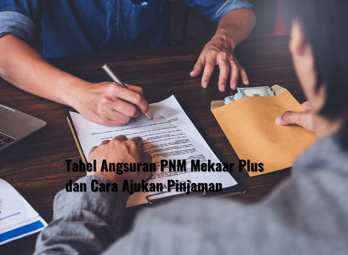 Tabel Angsuran PNM Mekaar Plus dan Cara Ajukan Pinjaman