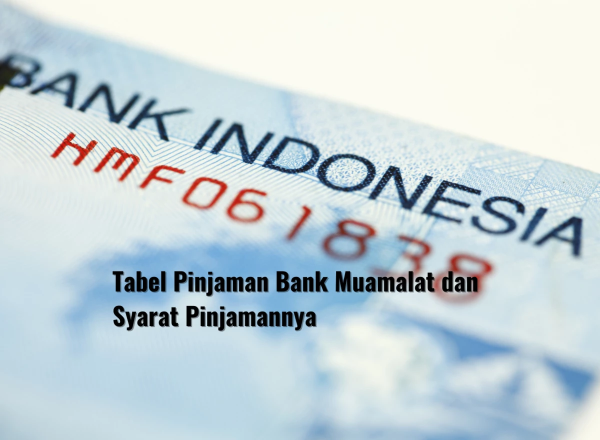 Tabel Pinjaman Bank Muamalat dan Syarat Pinjamannya