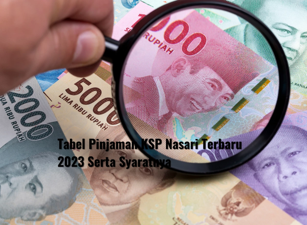 Tabel Pinjaman KSP Nasari Terbaru 2023 Serta Syaratnya