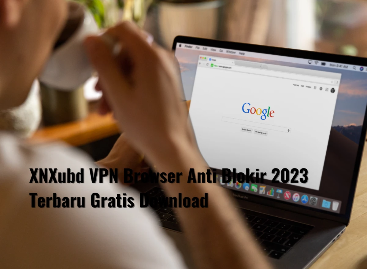 XNXubd VPN Browser Anti Blokir 2023 Terbaru Gratis Download [Mudah]