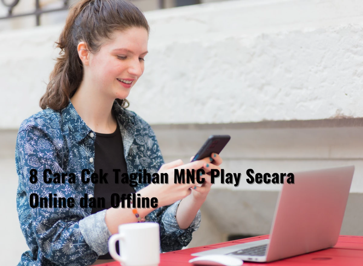 Cara Cek Tagihan MNC Play Secara Online dan Offline