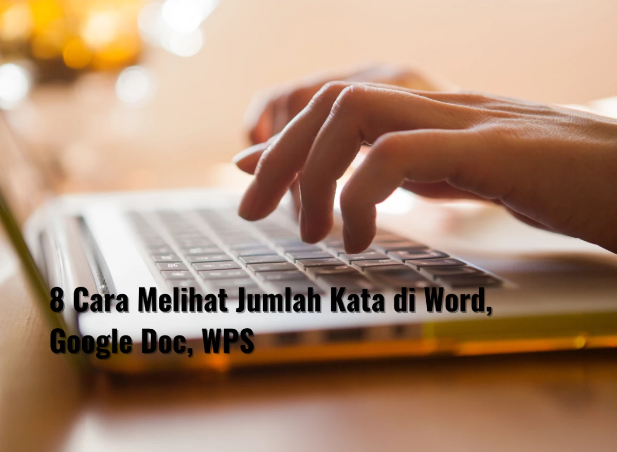8 Cara Melihat Jumlah Kata di Word, Google Doc, WPS