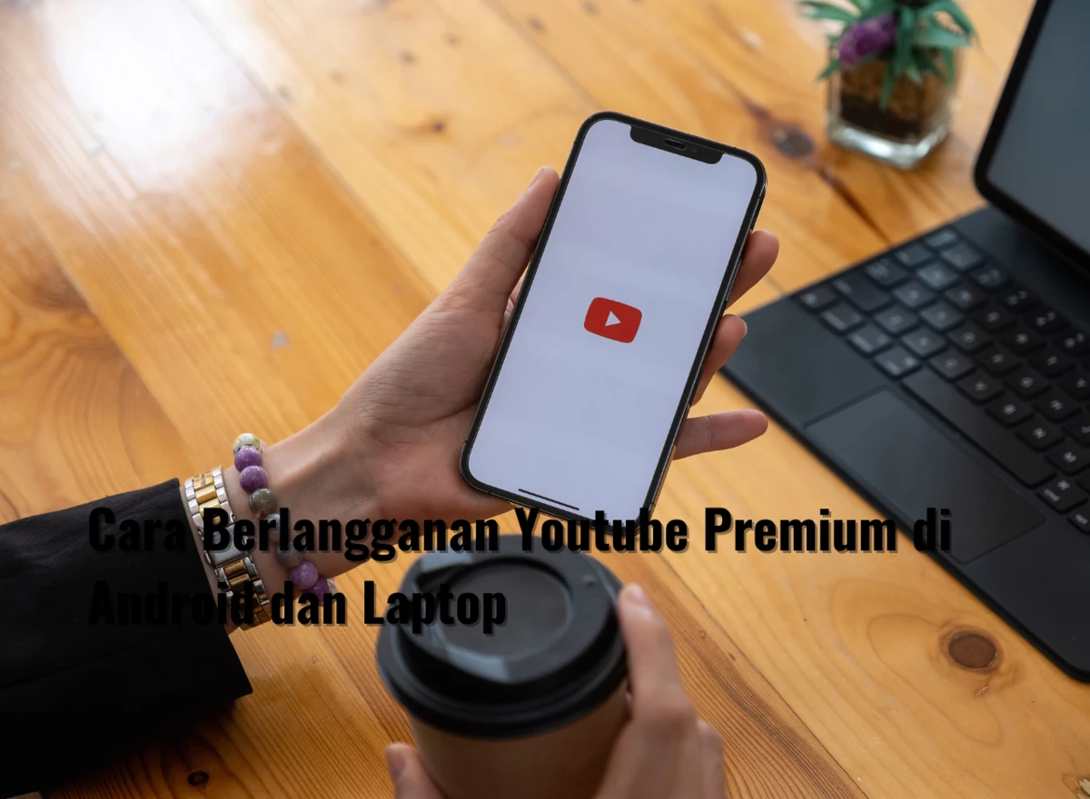 Cara Berlangganan Youtube Premium di Android dan Laptop