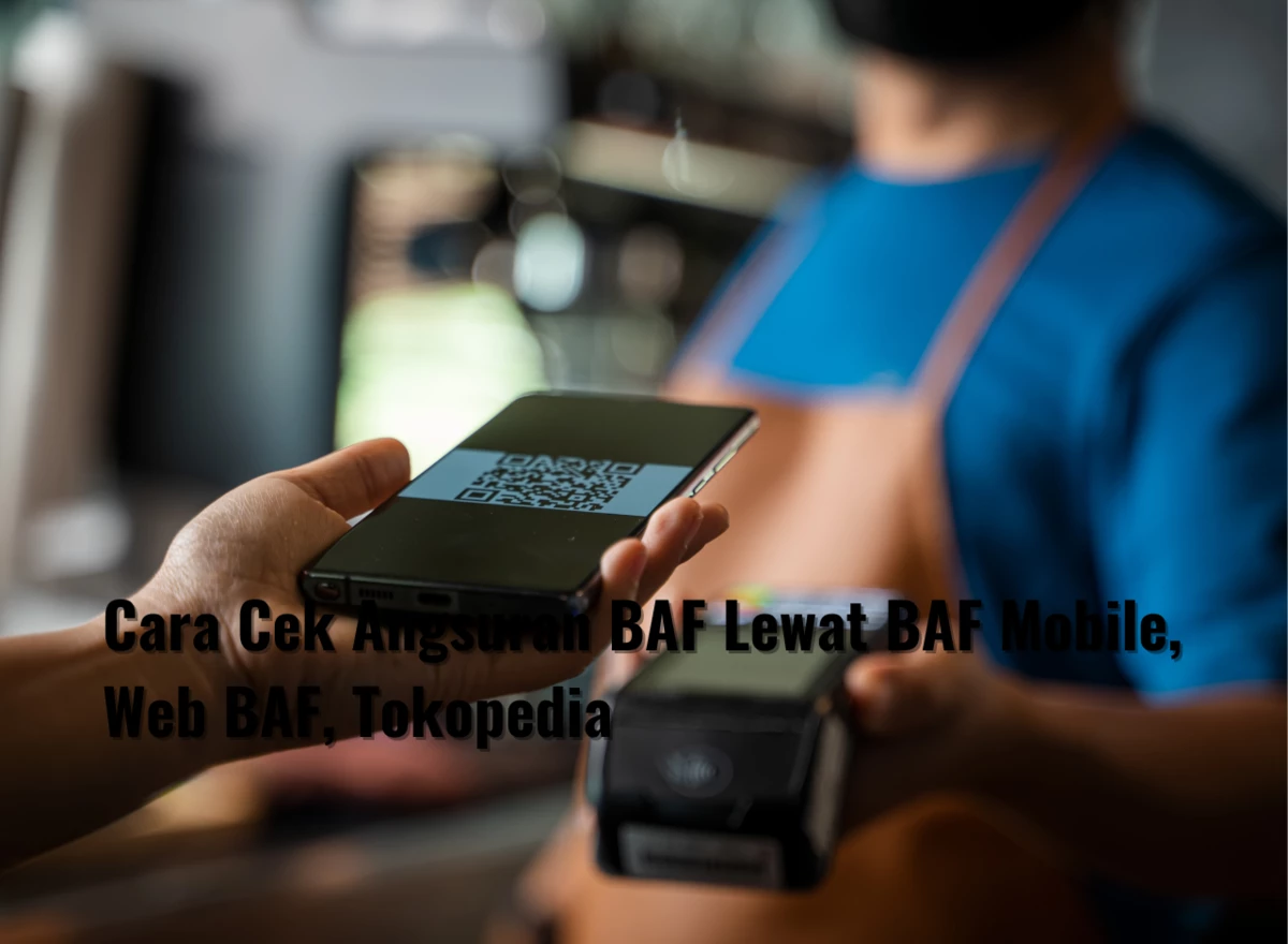 Cara Cek Angsuran BAF Lewat BAF Mobile, Web BAF, Tokopedia