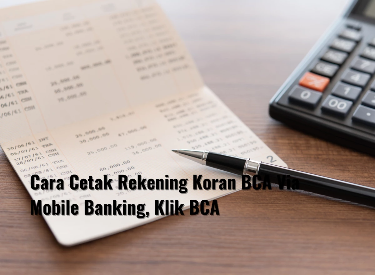 Cara Cetak Rekening Koran BCA Via Mobile Banking, Klik BCA
