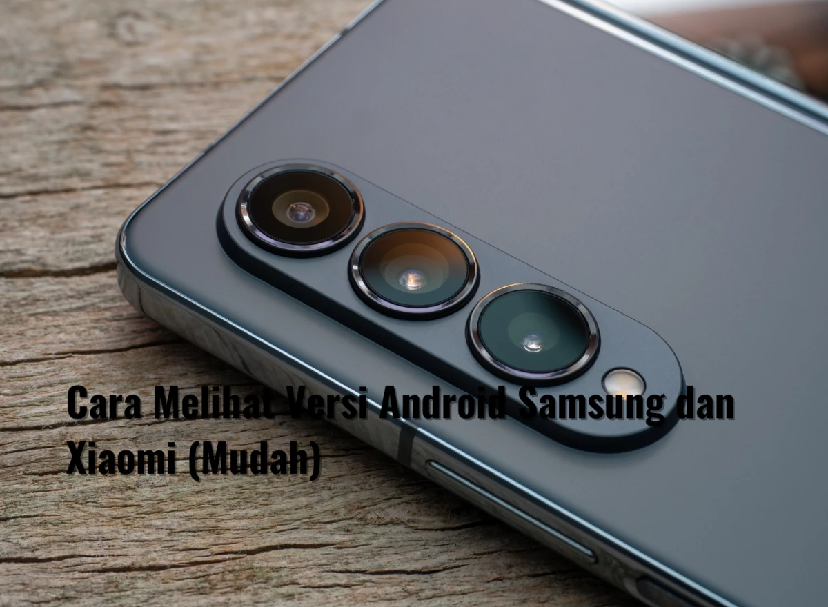 Cara Melihat Versi Android Samsung dan Xiaomi (Mudah)