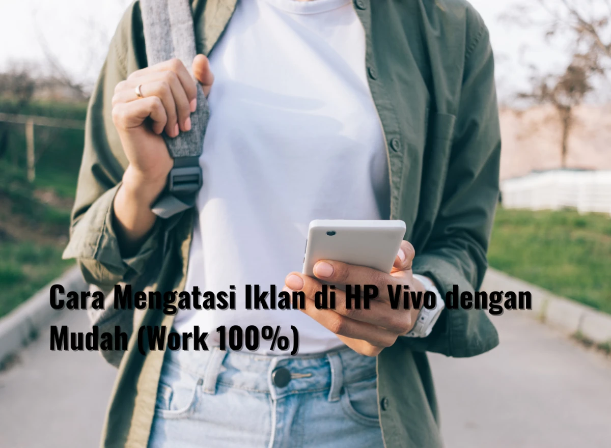 Cara Mengatasi Iklan di HP Vivo dengan Mudah (Work 100%)