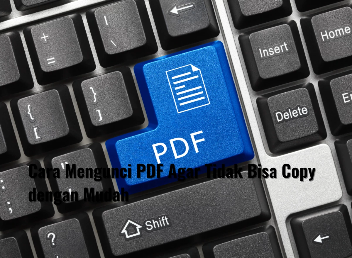 Cara Mengunci PDF Agar Tidak Bisa Copy dengan Mudah