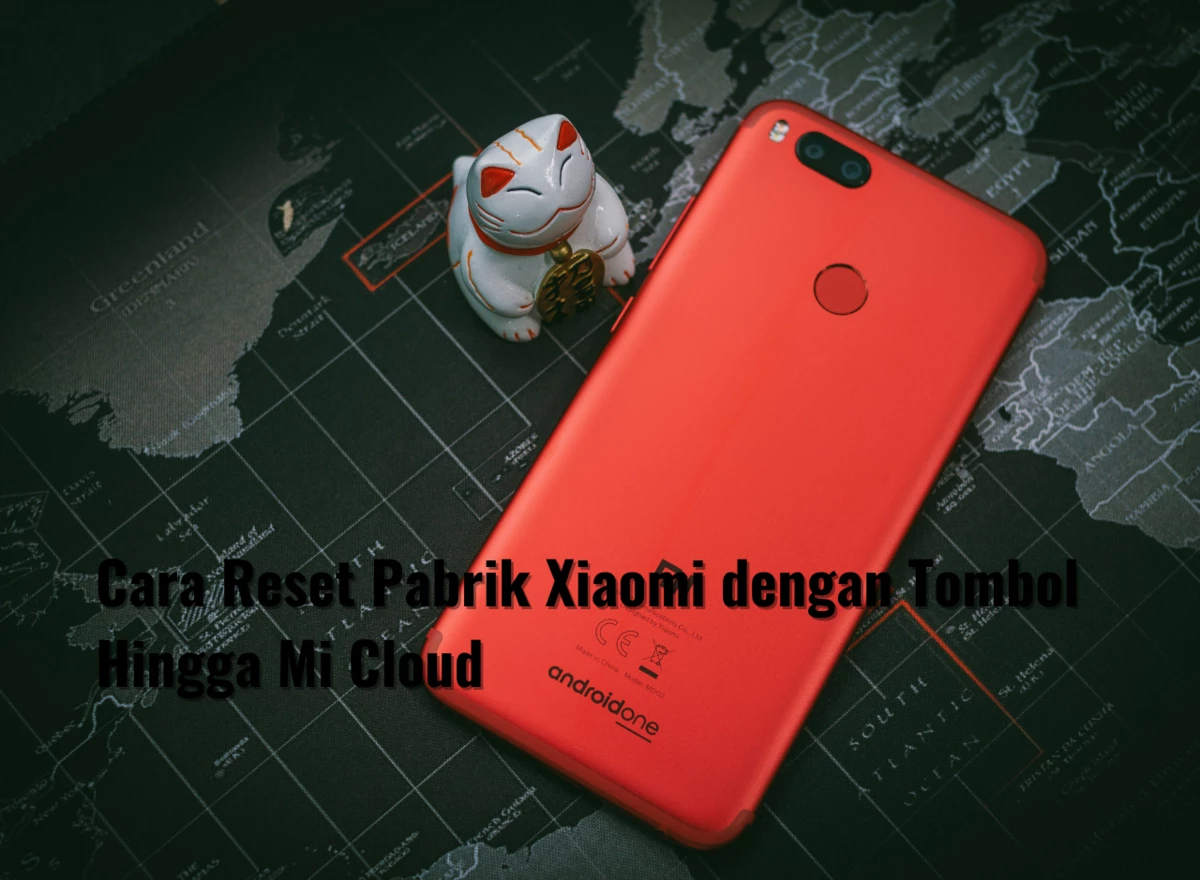 Cara Reset Pabrik Xiaomi dengan Tombol Hingga Mi Cloud