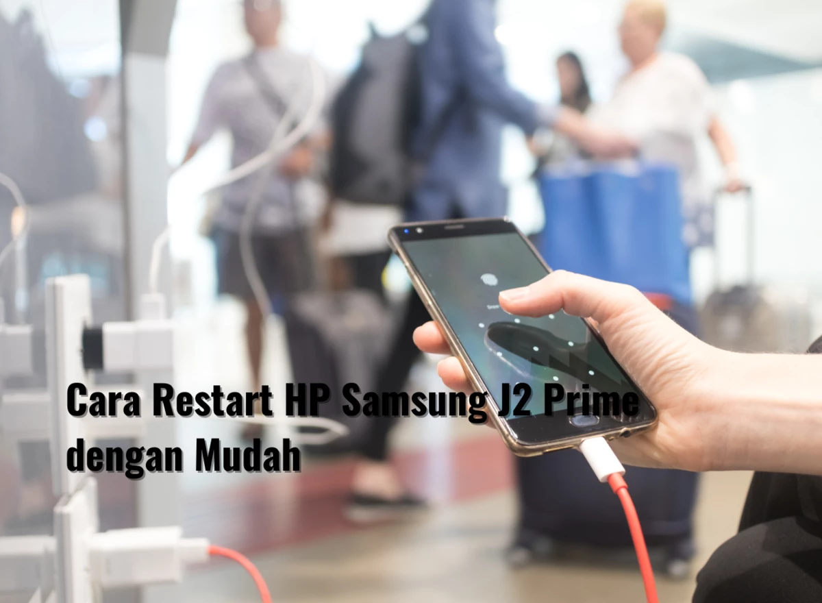 Cara Restart HP Samsung J2 Prime dengan Mudah